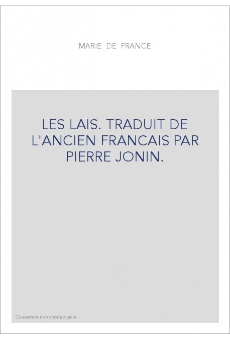 LES LAIS. TRADUIT DE L'ANCIEN FRANCAIS PAR PIERRE JONIN.