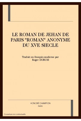 LE ROMAN DE JEHAN DE PARIS "ROMAN" ANONYME DU XVE SIECLE