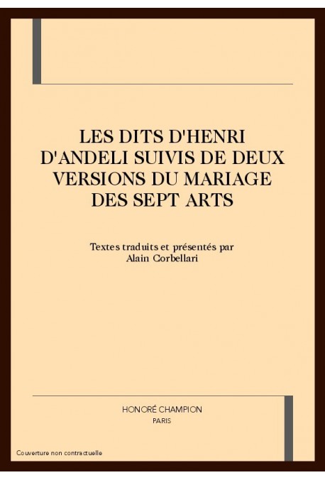 LES DITS D'HENRI D'ANDELI SUIVIS DE DEUX VERSIONS DU MARIAGE DES SEPT ARTS