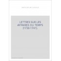 LETTRES SUR LES AFFAIRES DU TEMPS (1738-1741).