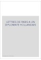 LETTRES DE PARIS A UN DIPLOMATE HOLLANDAIS