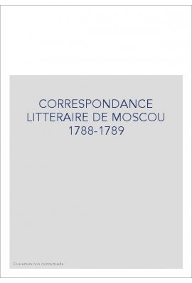 CORRESPONDANCE LITTERAIRE DE MOSCOU 1788-1789