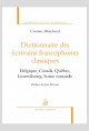DICTIONNAIRE ÉCRIVAINS FRANCOPHONE CLASSIQUES. VOLUME II