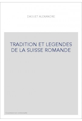 TRADITION ET LEGENDES DE LA SUISSE ROMANDE