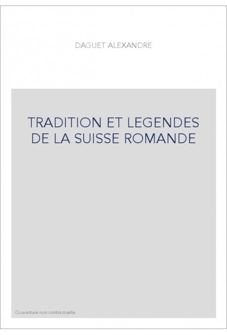 TRADITION ET LEGENDES DE LA SUISSE ROMANDE