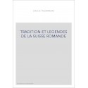 TRADITION ET LEGENDES DE LA SUISSE ROMANDE