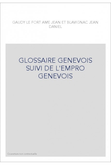 GLOSSAIRE GENEVOIS SUIVI DE L'EMPRO GENEVOIS