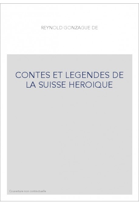 CONTES ET LEGENDES DE LA SUISSE HEROIQUE