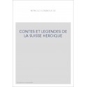 CONTES ET LEGENDES DE LA SUISSE HEROIQUE
