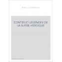 CONTES ET LEGENDES DE LA SUISSE HEROIQUE