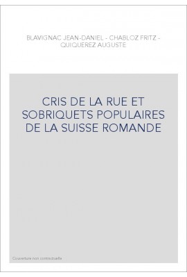 CRIS DE LA RUE ET SOBRIQUETS POPULAIRES DE LA SUISSE ROMANDE