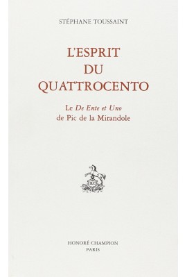 L'ESPRIT DU QUATTROCENTO. LE "DE ENTE ET UNO" DE PIC DE LA MIRANDOLE. EDITION BILINGUE