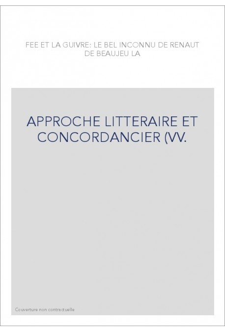 LA FEE ET LA GUIVRE: LE BEL INCONNU DE RENAUT DE BEAUJEU.