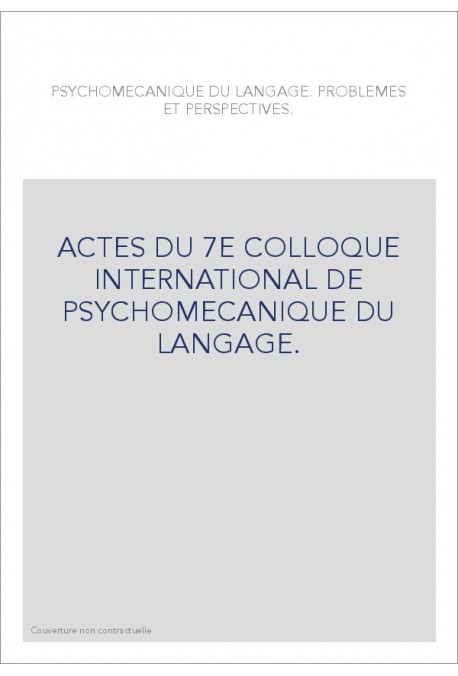 LA PSYCHOMECANIQUE DU LANGAGE. PROBLEMES ET PERSPECTIVES.
