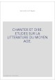 CHANTER ET DIRE. ETUDES SUR LA LITTERATURE DU MOYEN AGE.