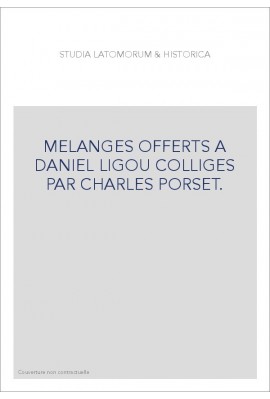STUDIA LATOMORUM & HISTORICA. MÉLANGES OFFERTS À DANIEL LIGOU.