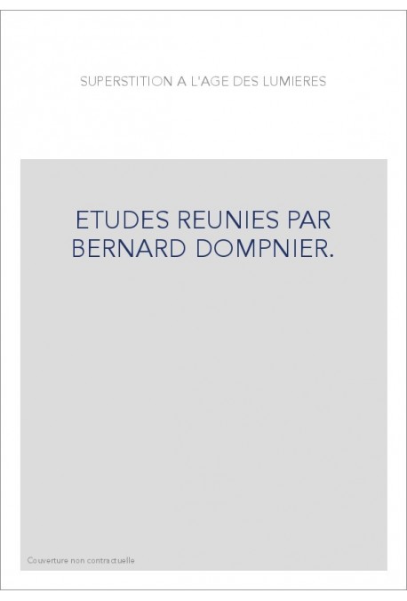 LA SUPERSTITION A L'AGE DES LUMIERES.
