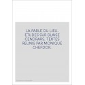 LA FABLE DU LIEU. ETUDES SUR BLAISE CENDRARS. TEXTES REUNIS PAR MONIQUE CHEFDOR.