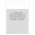 LITTERATURES POSTCOLONIALES ET REPRESENTATIONS DE L'AILLEURS. AFRIQUE, CARAIBE, CANADA.