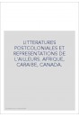 LITTERATURES POSTCOLONIALES ET REPRESENTATIONS DE L'AILLEURS. AFRIQUE, CARAIBE, CANADA.