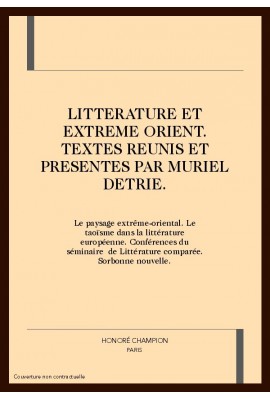 LITTERATURE ET EXTREME ORIENT. LE PAYSAGE EXTREME-ORIENTAL, LE TAOISME DANS LA LITT. EUROPEENNE.