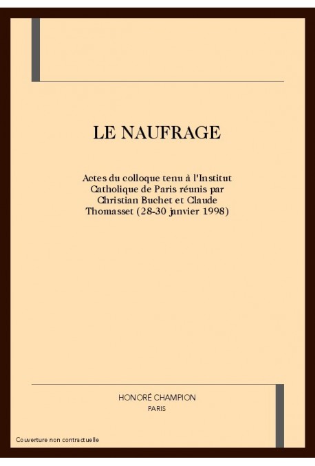 LE NAUFRAGE. ACTES DU COLLOQUE TENU à L'INSTITUT CATHOLIQUE DE PARIS.
