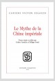 LE MYTHE DE LA CHINE IMPÉRIALE