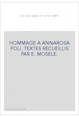 GEORGE SAND ET SON TEMPS. HOMMAGE A ANNAROSA POLI.