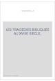 LES TRAGEDIES BIBLIQUES AU XVIIIE SIECLE.