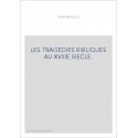LES TRAGEDIES BIBLIQUES AU XVIIIE SIECLE.