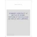 EDWARD GIBBON ET LE MYTHE DE ROME. HISTOIRE ET SOCIOLOGIE AU SIECLE DES LUMIERES.