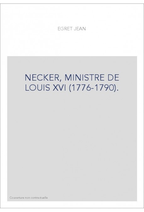 NECKER, MINISTRE DE LOUIS XVI (1776-1790).