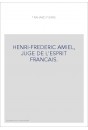 HENRI-FREDERIC AMIEL, JUGE DE L'ESPRIT FRANCAIS.