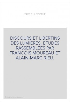 EROS PHILOSOPHE. DISCOURS ET LIBERTINS DES LUMIERES.