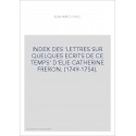 INDEX DES 'LETTRES SUR QUELQUES ECRITS DE CE TEMPS' D'ELIE CATHERINE FRERON. (1749-1754).