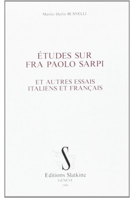 ETUDES SUR FRA PAOLO SARPI ET AUTRES ESSAIS ITALIENS ET FRANCAIS.