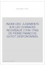 INDEX DES 'JUGEMENTS SUR LES OUVRAGES NOUVEAUX' (1744-1746) DE PIERRE FRANCOIS GUYOT DESFONTAINES.