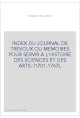 INDEX DU JOURNAL DE TREVOUX OU MEMOIRES POUR SERVIR A L'HISTOIRE DES SCIENCES ET DES ARTS. (1701-1767).