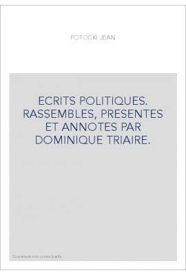 ECRITS POLITIQUES. RASSEMBLES, PRESENTES ET ANNOTES PAR DOMINIQUE TRIAIRE.