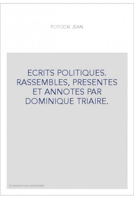ECRITS POLITIQUES. RASSEMBLES, PRESENTES ET ANNOTES PAR DOMINIQUE TRIAIRE.