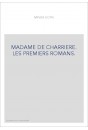 MADAME DE CHARRIERE. LES PREMIERS ROMANS.