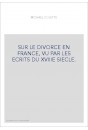 SUR LE DIVORCE EN FRANCE, VU PAR LES ECRITS DU XVIIIE SIECLE.