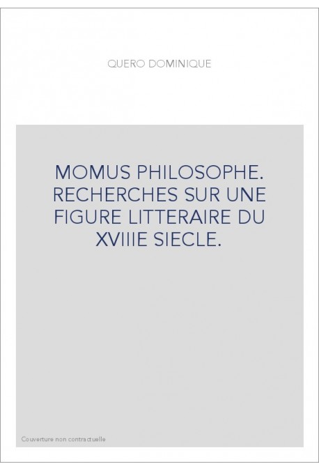 MOMUS PHILOSOPHE. RECHERCHES SUR UNE FIGURE LITTERAIRE DU XVIIIE SIECLE.