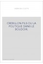 CREBILLON FILS OU LA POLITIQUE DANS LE BOUDOIR.