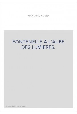 FONTENELLE A L'AUBE DES LUMIERES.