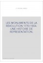 LES MONUMENTS DE LA REVOLUTION 1770-1804. UNE HISTOIRE DE REPRESENTATION.
