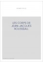 LES CORPS DE JEAN-JACQUES ROUSSEAU.