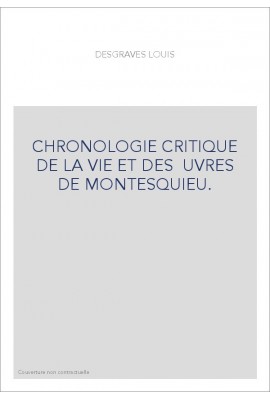 CHRONOLOGIE CRITIQUE DE LA VIE ET DES œUVRES DE MONTESQUIEU.