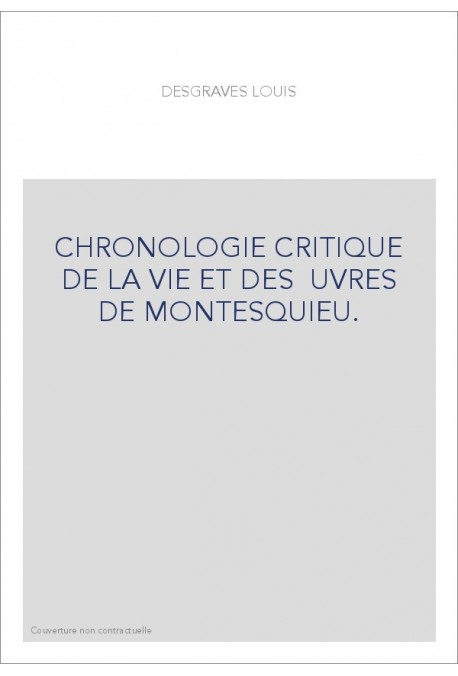 CHRONOLOGIE CRITIQUE DE LA VIE ET DES œUVRES DE MONTESQUIEU.