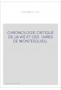 CHRONOLOGIE CRITIQUE DE LA VIE ET DES œUVRES DE MONTESQUIEU.